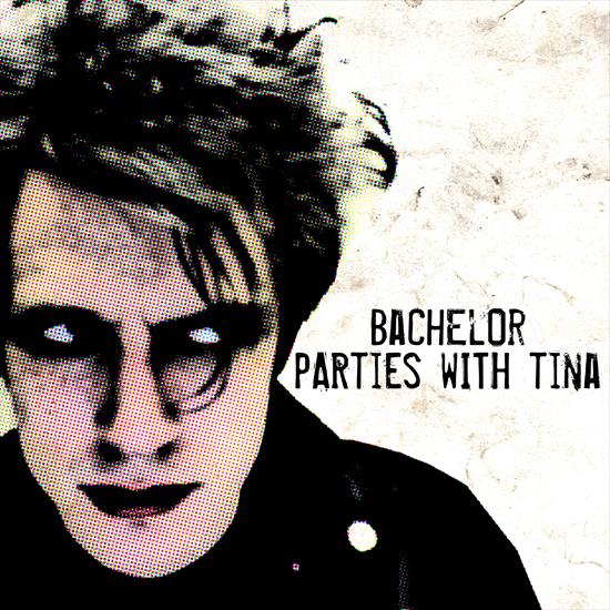 2014 - Parties With Tina - Bachelor - Parties With Tina - cover.png